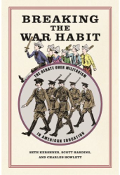 BOOK REVIEW: “Breaking the War Habit” — The Debate over Militarism in American Education BOOK REVIEW: “Breaking the War Habit” — The Debate over Militarism in American Education